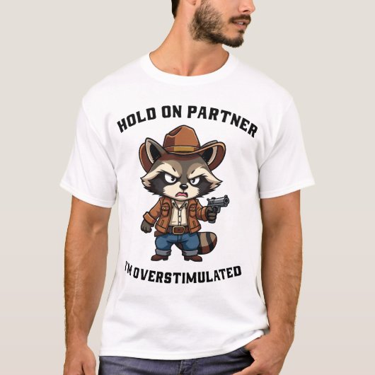 T-shirt hold-on-partner-i'm-overstimulated (Devant)
