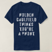 T-shirt Holden Caulfield Pense Que Vous Êtes Un Phoné 1 (Design devant)