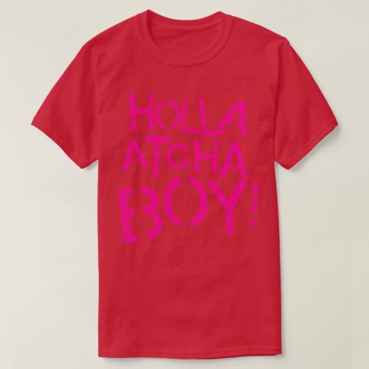 T-shirt Holla Atcha Boy (Design devant)