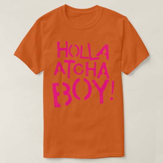 T-shirt Holla Atcha Boy (Design devant)