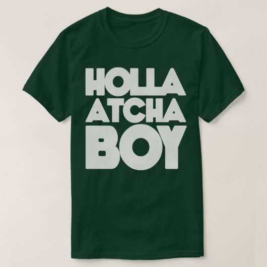 T-shirt Holla Atcha Boy Block Typographie 1 (Design devant)