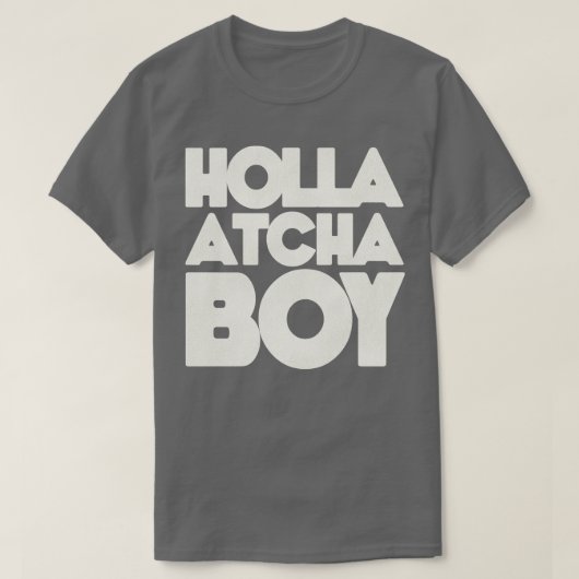 T-shirt Holla Atcha Boy Block Typographie 1 (Design devant)