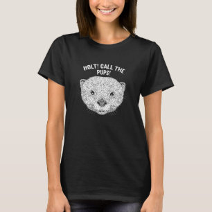 T-shirt Holt Appelez les Pups Funny Otter Lover Humour Sea