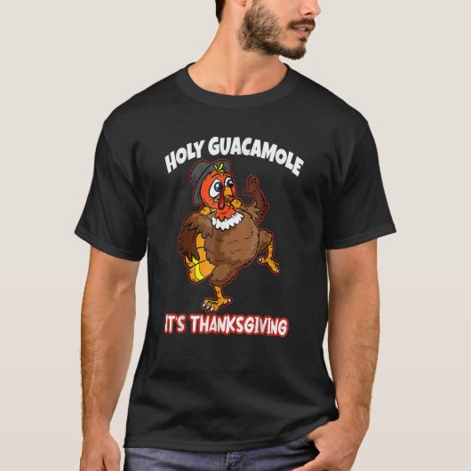 T-shirt Holy Guacamole Its Thanksgiving Day Turkey Fall A (Devant)
