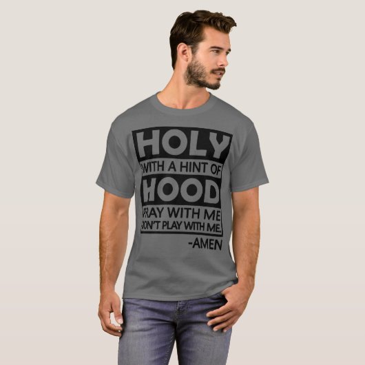 T-shirt Holy With A Hint Of Hood Pray With (Devant entier)