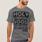 T-shirt Holy With A Hint Of Hood Pray With (Devant)