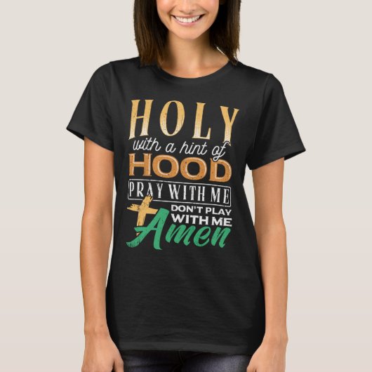 T-shirt Holy with a hint of hood  scriptural reclamation a (Devant)