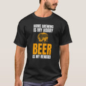 T-shirt Home Brewing Is My Hobby Beer Is My Reward Joke (Devant)