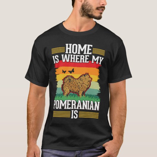 T-shirt Home is where my Pomeranian is Pomeranian (Devant)