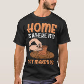T-shirt Home Is Where My Pot Maker Is (Devant)