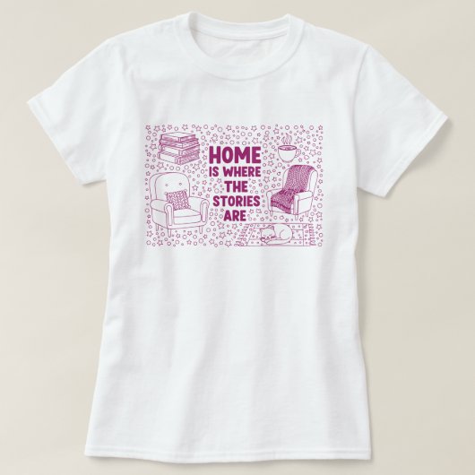 T-shirt Home Is Where the Stories Are (Design devant)
