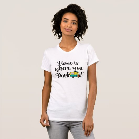 T-shirt Home Is Where You Park Shirt - Camping Adventure (Devant entier)