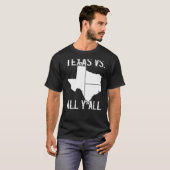 T-shirt Home State Texas Pride Texas Vs All Y'All (Devant entier)