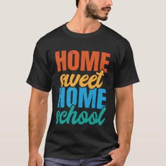 T-shirt Home Sweet Homeschool Homeschool Education Homesch