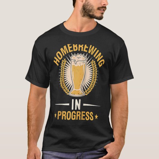 T-shirt Homebrewing In Progress Beer Brewing Alcohol Drink (Devant)