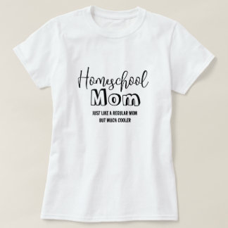 T-shirt Homeschool Maman Glacière qu'une maman régulière