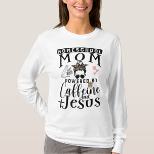 T-shirt Homeschool Mom Caffeine & Jesus Coffee Lover Messy