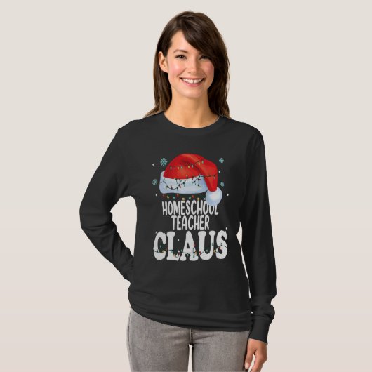 T-shirt Homeschool Teacher Claus Christmas  Matching Costu (Devant entier)