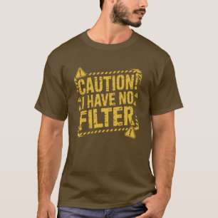 T-shirt homme Attention Je n'ai pas de filtre