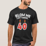T-shirt Homme Blow Me I Turned 40 Funny 40th Birthday Gag<br><div class="desc">Attrapez cette drôle de Blow Me I Turned 40 T-Shirt comme cadeau d'anniversaire de bâillon pour votre père,  mari,  oncle ou meilleur ami à l'âge de 40 ans. C'est la blague parfaite idée cadeau vintage</div>