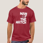 T-shirt homme du match<br><div class="desc">Homme cool de la Match T-shirts football, casquettes, tasses et boutons. Original Man of the Match chemises de ventilateur, équipement, sacs et autocollants. Superbe coupe du monde, La Liga, homme EPL du match tee - shirt, sweatshirts.</div>