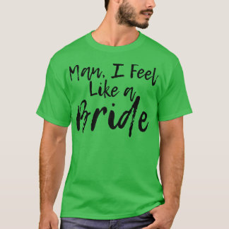 T-shirt Homme Je Me Sens Comme Une Mariée