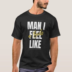 T-shirt Homme je me sens comme une mariée Équipe de fête d