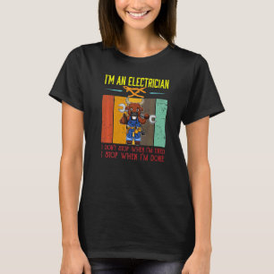 T-shirt Homme Je suis électricien Arrêtez quand j'ai fini