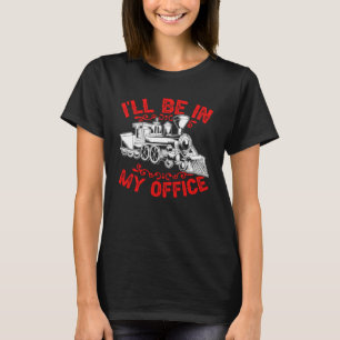 T-shirt Homme Locomotive Je Serai Dans Mon Bureau Train Ra