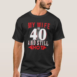 T-shirt Homme Ma Femme A 40 Ans Et Encore Chaud Birt 40 An