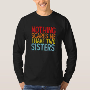 T-shirt Homme Rien Ne Me Fait Peur J'Ai Deux Soeurs Rétro
