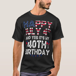 T-shirt Hommes heureux 4 Juillet Et Oui C'est Mon 40e anni