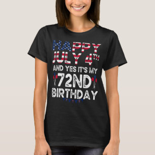 T-shirt Hommes heureux 4 Juillet Et Oui C'est Mon 72e anni