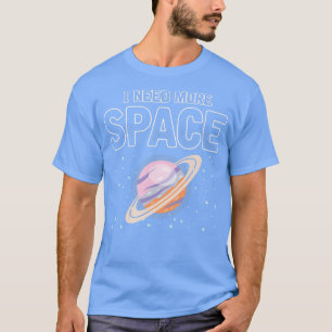 T-shirt Hommes J'Ai Besoin De Plus D'Espace Drôle Citation