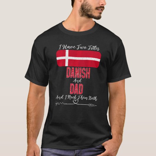 T-shirt Hommes J'Ai Deux Titres Danois Et Papa Danemark (Devant)