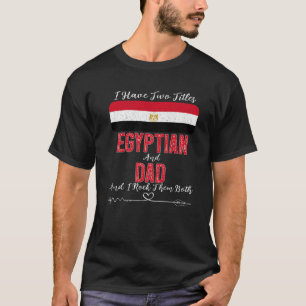 T-shirt Hommes J'Ai Deux Titres Égyptien Et Papa Egypte