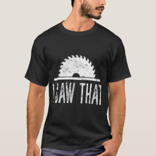 T-shirt Hommes J'Ai Vu Cette Menuiserie De Charpentier