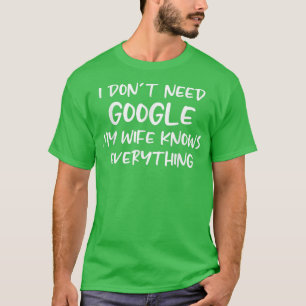 T-shirt Hommes Je n'ai pas besoin de Google, Ma femme sait