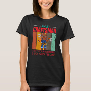 T-shirt Hommes Je suis un artisan Je ne m'arrête pas quand