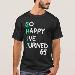 T-shirt Hommes si heureux j'ai eu 65 ans sarcastique