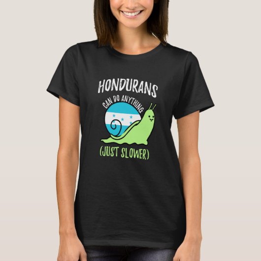 T-shirt Hondurans Can Do Anything Just Slower Honduras (Devant)