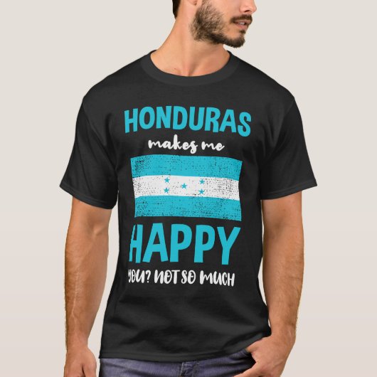 T-shirt Honduras Makes Me Happy You Not So Much (Devant)