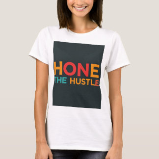 T-shirt Hone the Hustle