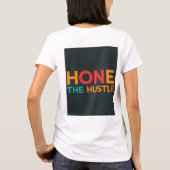 T-shirt Hone the Hustle (Dos)