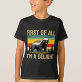 T-shirt Honey Badger First Of All Im A Delight Funny Honey (Devant)