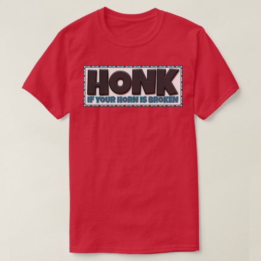 T-shirt HONK Si votre corne est cassée (Design devant)