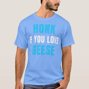 T-shirt HONK Si vous aimez GEESE