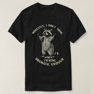 T-shirt Honnêtement, je ne pense pas que je sois assez dra