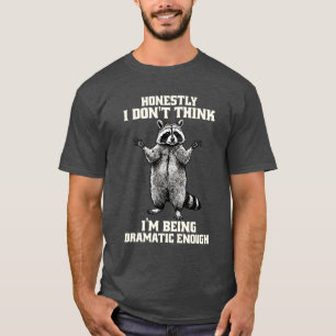 T-shirt Honnêtement, je ne pense pas que je suis un raton