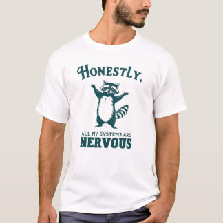 T-shirt Honnêtement Tous Mes Systèmes Sont Nervous Raccoon